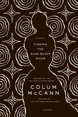 Colum McCann Fishing the Sloe-Black River
