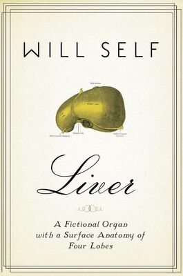 Will Self Liver: A Fictional Organ With a Surface Anatomy of Four Lobes