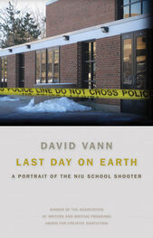 David Vann: Last Day on Earth: A Portrait of the NIU School Shooter
