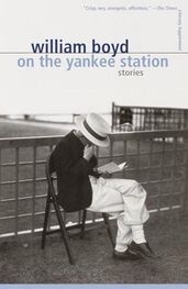 William Boyd: On the Yankee Station: Stories