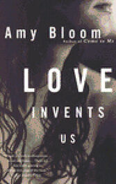 Amy Bloom: Love Invents Us