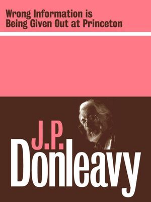 J. Donleavy Wrong Information is Being Given Out at Princeton