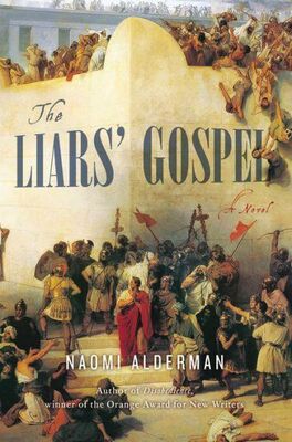 Naomi Alderman The Liars' Gospel