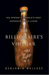 Benjamin Wallace: The Billionaire's Vinegar