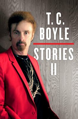 T. Boyle T.C. Boyle Stories II: Volume II