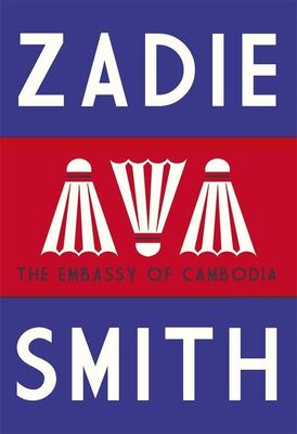 Zadie Smith The Embassy of Cambodia