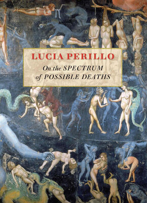 Lucia Perillo On the Spectrum of Possible Deaths