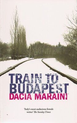 Dacia Maraini Train to Budapest