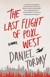 Daniel Torday: The Last Flight of Poxl West