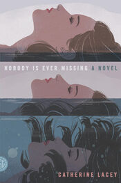 Catherine Lacey: Nobody Is Ever Missing