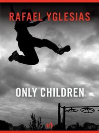 Rafael Yglesias: Only Children