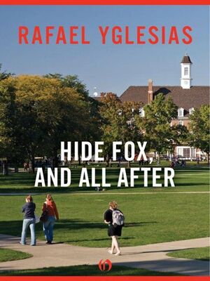 Rafael Yglesias Hide Fox, and All After