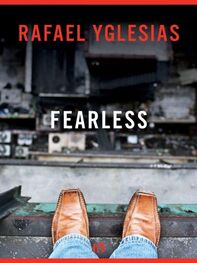 Rafael Yglesias: Fearless