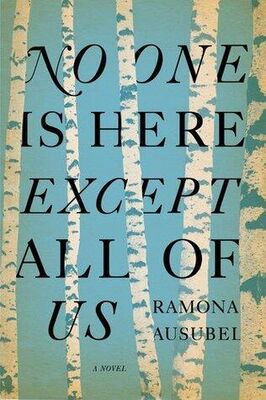 Ramona Ausubel No One is Here Except All of Us