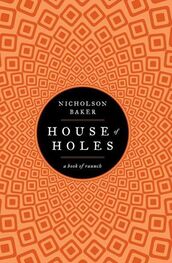 Nicholson Baker: House of Holes