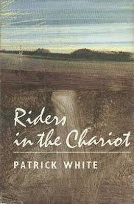 Patrick White Riders in the Chariot