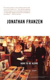 Jonathan Franzen: How to Be Alone : Essays