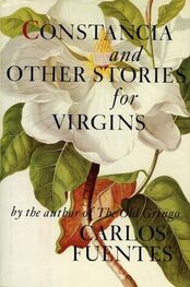 Carlos Fuentes: Constancia and Other Stories for Virgins