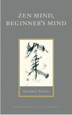Shunryu Suzuki Zen Mind, Beginner's Mind