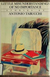 Antonio Tabucchi: Little misunderstandings of no importance : stories