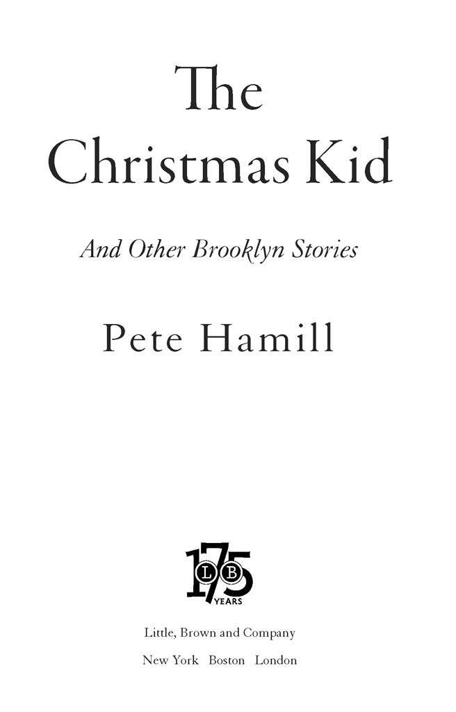 The Christmas Kid And Other Brooklyn Stories by Pete Hamill This book is - фото 1