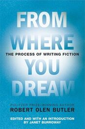 Robert Butler: From Where You Dream: The Process of Writing Fiction