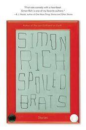 Simon Rich: Spoiled Brats: Stories