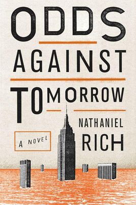 Nathaniel Rich Odds Against Tomorrow