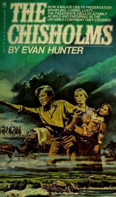 Evan Hunter The Chisholms: A novel of the journey West