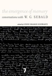 W. Sebald: The Emergence of Memory: Conversations with W.G. Sebald