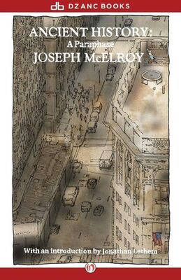 Joseph McElroy Ancient History: A Paraphrase