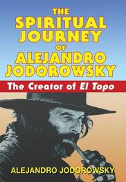 Alejandro Jodorowsky: The Spiritual Journey of Alejandro Jodorowsky: The Creator of El Topo