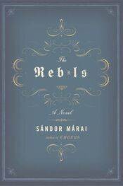 Sandor Marai: The Rebels