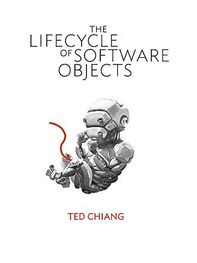 Тед Чан: Жизненный цикл программных объектов
