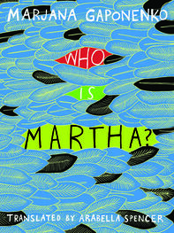 Marjana Gaponenko: Who Is Martha?