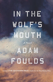 Adam Foulds: In the Wolf's Mouth