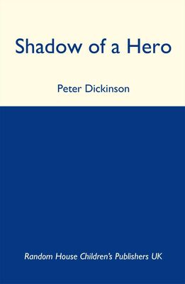 Peter Dickinson Shadow of a Hero