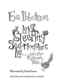 Eva Ibbotson: Let Sleeping Sea-Monsters Lie-And Other Cautionary Tales (Short Story Collection)