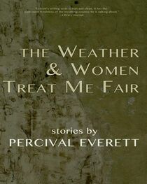 Percival Everett: The Weather and Women Treat Me Fair