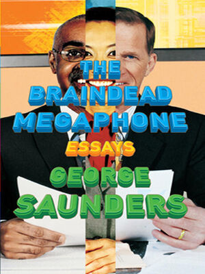 George Saunders The Braindead Megaphone