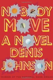 Denis Johnson: Nobody Move