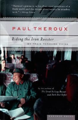 Paul Theroux Riding the Iron Rooster