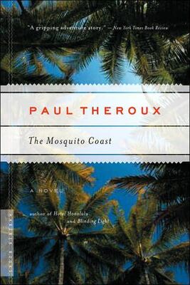 Paul Theroux The Mosquito Coast