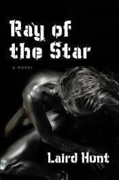 Laird Hunt: Ray of the Star