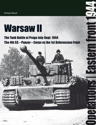 Norbert Bacyk Warsaw II: The Tank Battle at Praga July-September 1944