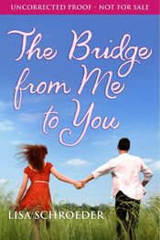 Lisa Schroeder: The Bridge from You to Me