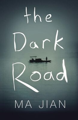 Ma Jian The Dark Road