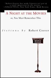 Robert Coover: A Night at the Movies Or, You Must Remember This