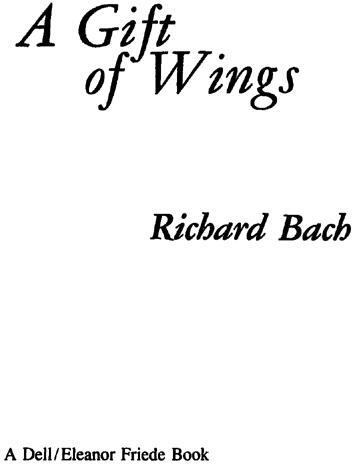 Editors note When I wrote Richard Bach the letter that resulted in the - фото 1