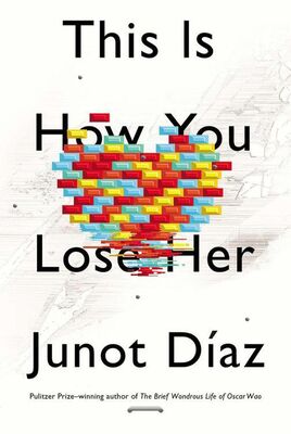 Junot Diaz This Is How You Lose Her